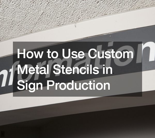How to Use Custom Metal Stencils in Sign Production
