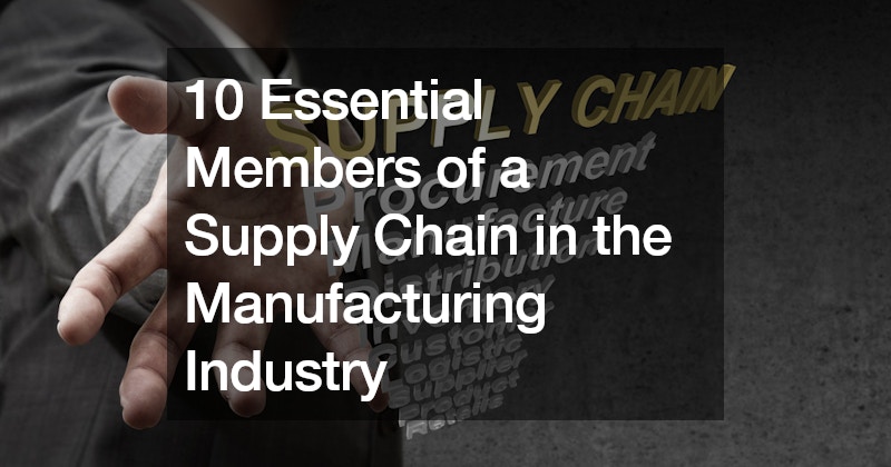 10 Essential Members of a Supply Chain in the Manufacturing Industry