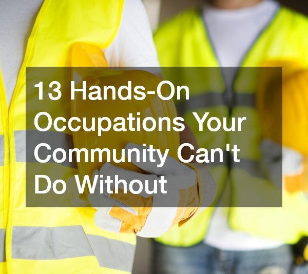 13 Hands-On Occupations Your Community Cant Do Without