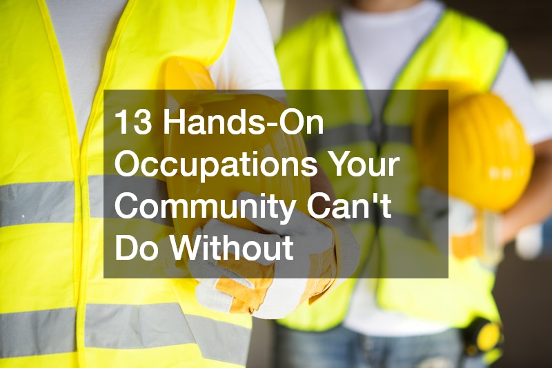 13 Hands-On Occupations Your Community Cant Do Without