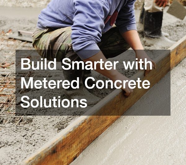 Build Smarter with Metered Concrete Solutions