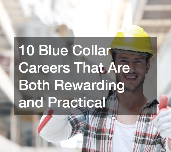10 Blue Collar Careers That Are Both Rewarding and Practical