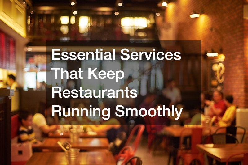 Essential Services That Keep Restaurants Running Smoothly
